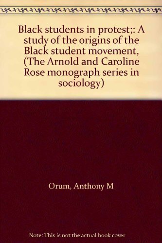 Black students in protest;: A study of the origins of the Black student movement, (The Arnold and Caroline Rose monograph series in sociology)