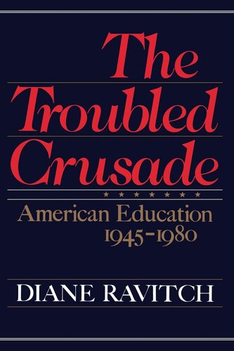 The Troubled Crusade: American Education, 1945-1980