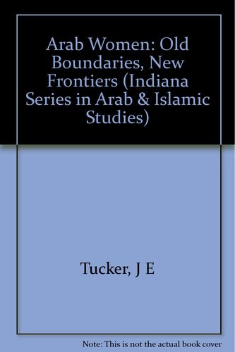 Arab Women: Old Boundaries, New Frontiers (Indiana Series in Arab and Islamic Studies)