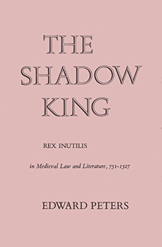 The shadow king;: Rex inutilis in medieval law and literature, 751-1327,