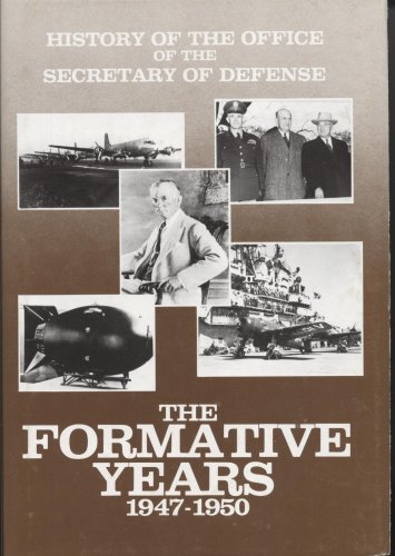 History of the Office of the Secretary of Defense, Vol. 1: The Formative Years, 1947-1950