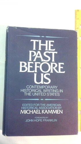 The Past Before Us: Contemporary Historical Writing in the United States