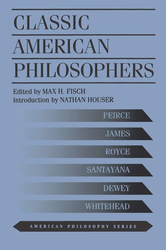 Classic American Philosophers: Peirce, James, Royce, Santayana, Dewey, Whitehead. Selections from Their Writings (American Philosophy)
