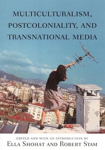 Multiculturalism, Postcoloniality, and Transnational Media (Rutgers Depth of Field Series)