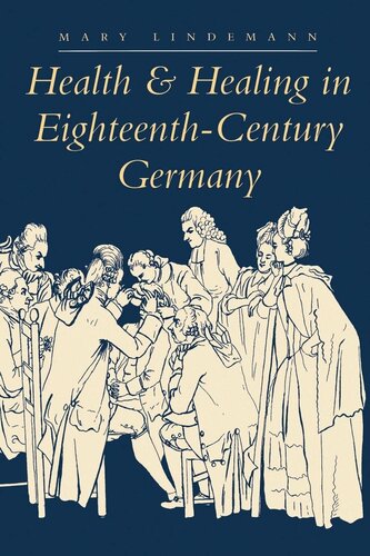Health and Healing in Eighteenth-Century Germany (The Henry E. Sigerist Series in the History of Medicine)