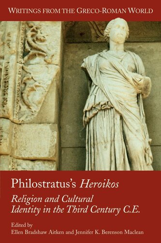 Philostratus's Heroikos: Religion And Cultural Identity In The Third Century C. E. (Writings from the Greco-Roman World, V. 6)
