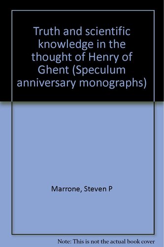 Truth and scientific knowledge in the thought of Henry of Ghent (Speculum anniversary monographs)