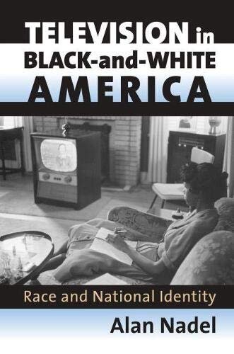 Television in Black-and-White America: Race and National Identity (Culture America (Hardcover))