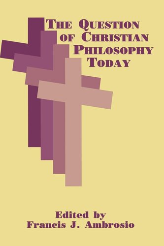 The Question of Christian Philosophy Today (Perspectives in Continental Philosophy)