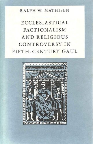 Ecclesiastical Factionalism and Religious Controversy in Fifth-Century Gaul