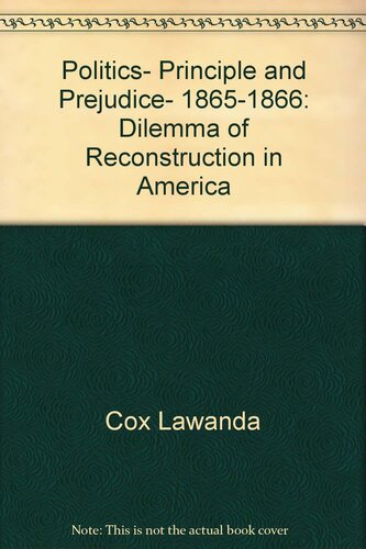 Politics, Principle and Prejudice, 1865-1866: Dilemma of Reconstruction in America
