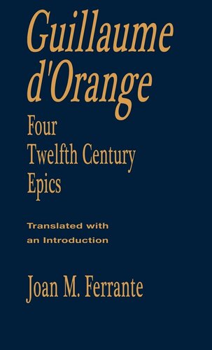 Guillaume d'Orange: Four Twelfth-Century Epics
