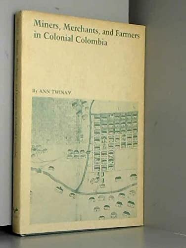 Miners, Merchants, and Farmers in Colonial Colombia