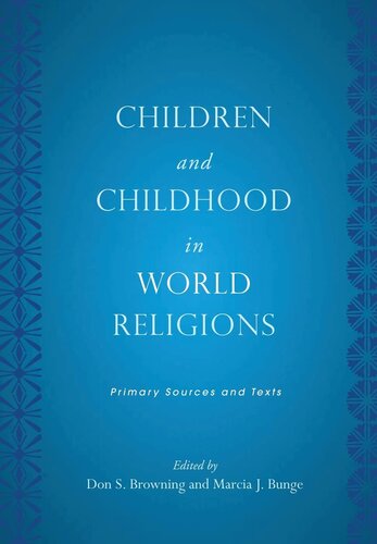 Children and childhood in world religions: primary sources and texts