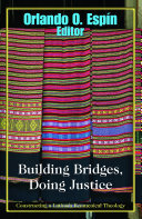 Building bridges, doing justice: constructing a Latino/a ecumenical theology