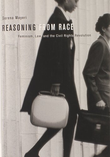 Reasoning from race: feminism, law, and the civil rights revolution