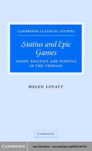 Statius and Epic Games: Sport, Politics and Poetics in the Thebaid