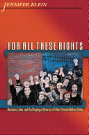 For all these rights: business, labor, and the shaping of America's public-private welfare state