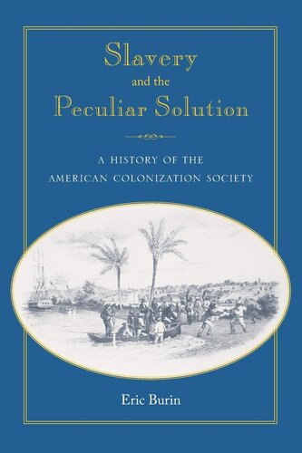 Slavery and The Peculiar Solution: A History of The American Colonization Society