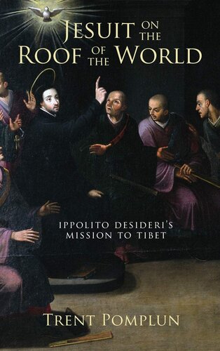 Jesuit on the roof of the world: Ippolito Desideri's mission to eighteenth-century Tibet
