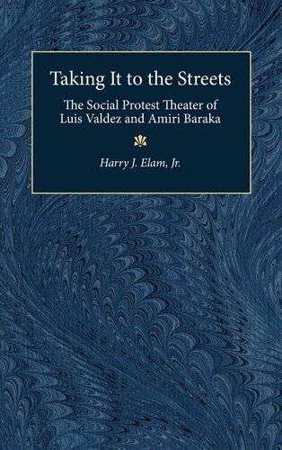 Taking it to the Streets: The Social Protest Theatre of Luis Valdez and Amiri Baraka