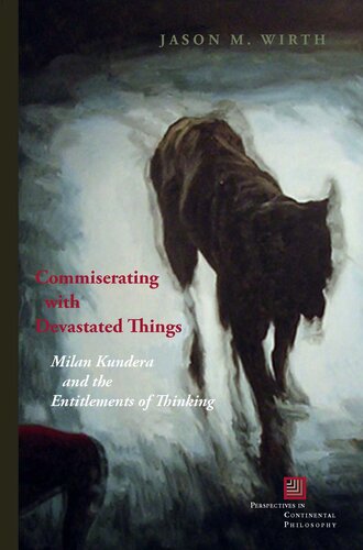 Commiserating with devastated things: Milan Kundera and the entitlements of thinking