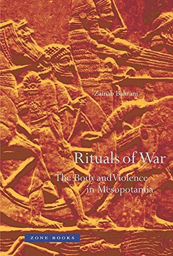 Rituals of war: the body and violence in Mesopotamia