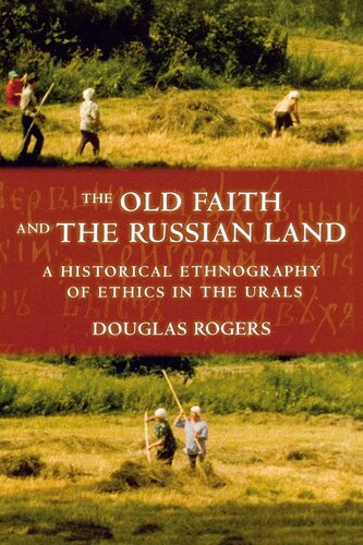 The old faith and the Russian land: a historical ethnography of ethics in the Urals