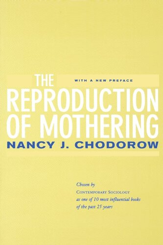 The reproduction of mothering: psychoanalysis and the sociology of gender : with a new preface