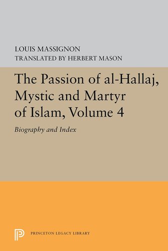 The Passion of Al-Hallāj Mystic and Martyr of Islam, Volume 4: Bibliography and Index