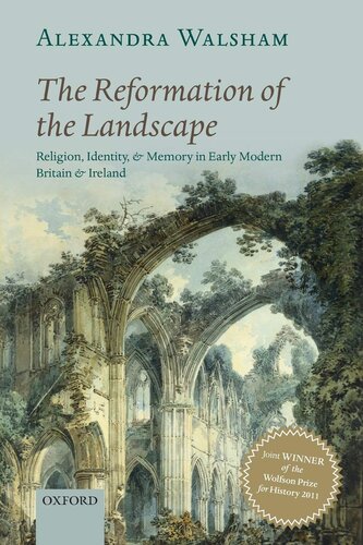 The reformation of the landscape: religion, identity, and memory in early modern Britain and Ireland