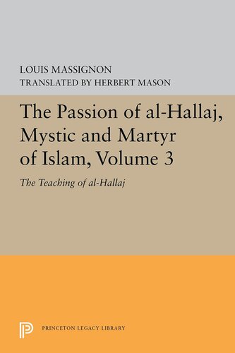 The Passion of al-Hallāj, Mystic and Martyr of Islam, Volume 3: The Teaching of al-Hallāj