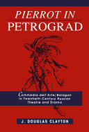 Pierrot in Petrograd: Commedia dell'Arte/ Balagan in Twentieth-Century Russian Theatre and Drama