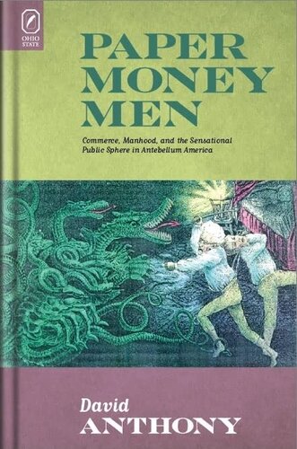 Paper money men: commerce, manhood, and the sensational public sphere in antebellum America