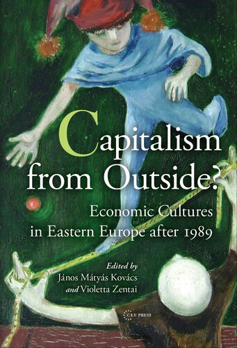 Capitalism from Outside?: Economic Cultures in Eastern Europe after 1989