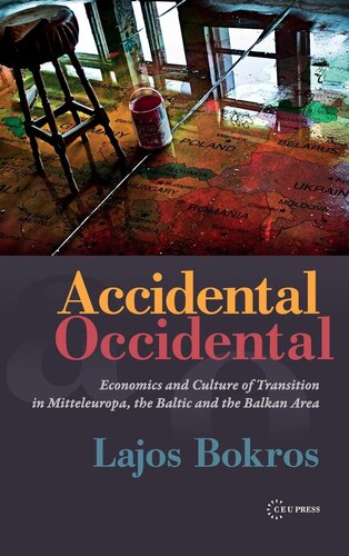 Accidental occidental: economics and culture of transition in Mitteleuropa, the Baltic, and the Balkan Area