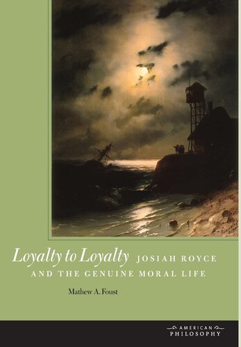 Loyalty to loyalty: Josiah Royce and the genuine moral life