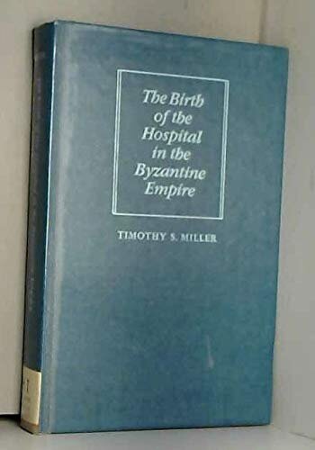 The Birth of the Hospital in the Byzantine Empire
