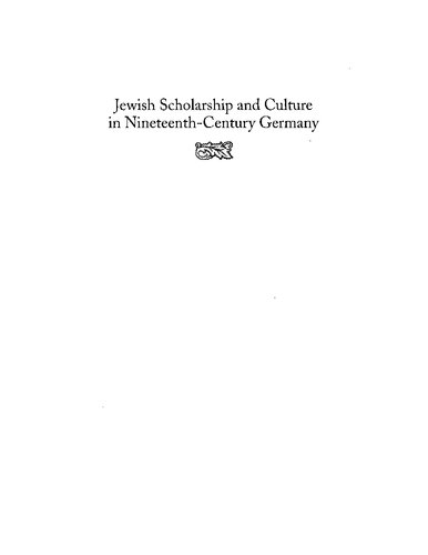 Jewish Scholarship and Culture in Nineteenth-Century Germany: Between History and Faith