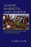 Gossip, Markets, and Gender: How Dialogue Constructs Moral Value in Post-Socialist Kilimanjaro