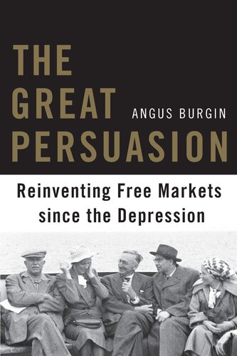 The great persuasion: reinventing free markets since the Depression