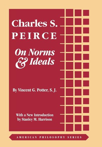 Charles S. Peirce: On Norms and Ideals (American Philosophy)