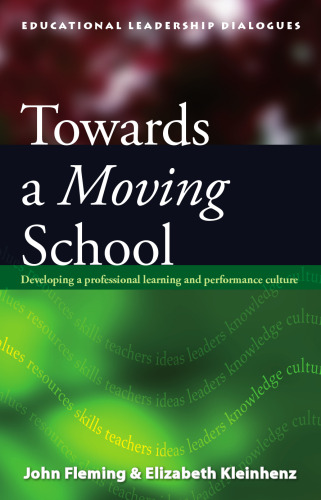 Towards a Moving School: Developing a Professional Learning and Performance Culture (Educational Leadership Dialogues)