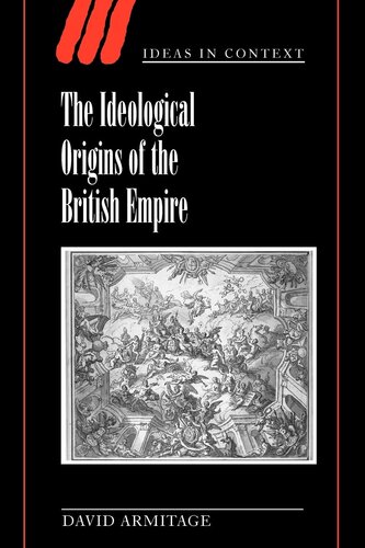 The Ideological Origins of the British Empire (Ideas in Context, Series Number 59)