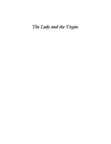 The Lady and the Virgin: Image, Attitude, and Experience in Twelfth-Century France: Image, Attitude, and Experience in Twelfth-Century France