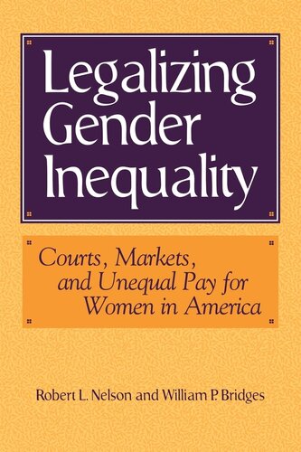 Legalizing gender inequality: courts, markets, and unequal pay for women in America