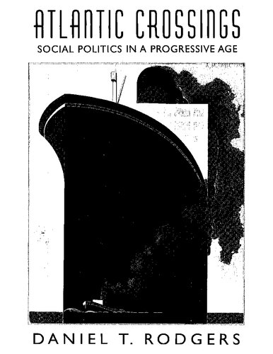 Atlantic Crossings: Social Politics in a Progressive Age