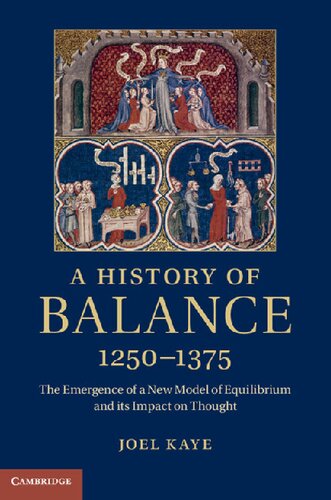 A History of Balance, 1250-1375: The Emergence of a New Model of Equilibrium and Its Impact on Thought