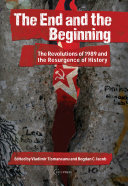 The End and the Beginning: The Revolutions of 1989 and the Resurgence of History