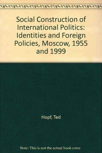 Social construction of international politics: identities & foreign policies, Moscow, 1955 and 1999